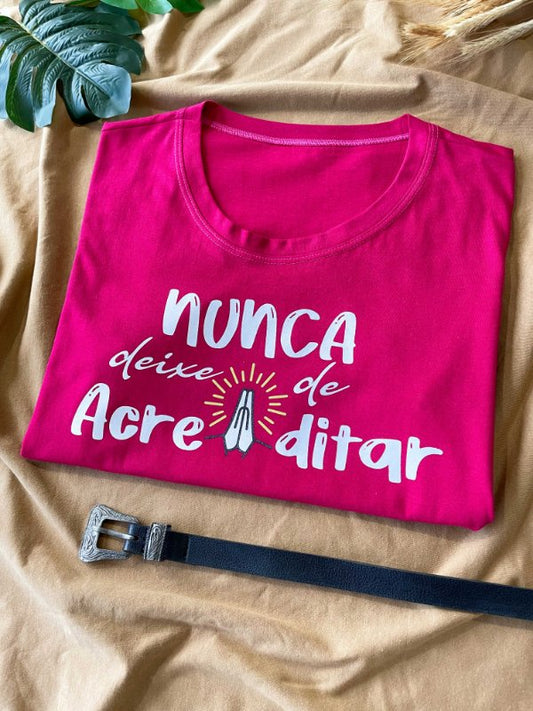 T-shirt Nunca Deixe de Acreditar
